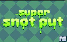 Super Snot Put